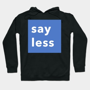 SAY LESS Hoodie